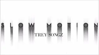 Trey Songz - Slow Motion (Slowed Down)