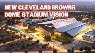 New Cleveland Browns Dome Stadium Vision