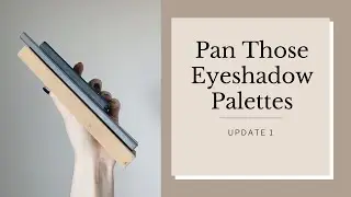 Pan Those Eyeshadow Palettes | Update 1 (2021 Project Pan)