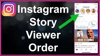 What Is The Instagram Story Viewer Order?