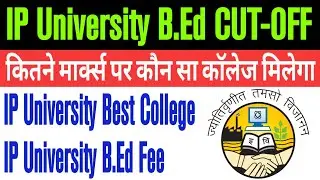 IP University Cut-Off 2021. IPU Safe Score for B.Ed Admission. IP University B.Ed Best Collages, Fee