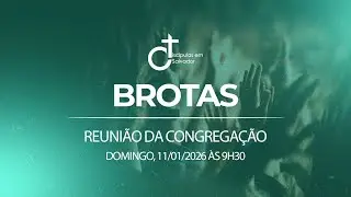 BROTAS - REUNI&Atilde;O DA CONGREGA&Ccedil;&Atilde;O - 11/01/2026 9:30