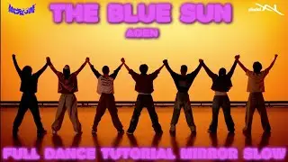 AOEN-THE BLUE SUN FULL DANCE TUTORIAL MIRROR SLOW 