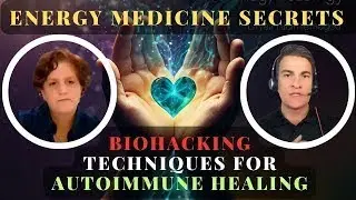 Energy Medicine Secrets 🧬 Biohacking Techniques for Autoimmune Healing
