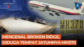 Apa dan di Mana itu Broken Ridge? Lokasi ini Diduga Tempat Jatuhnya MH370