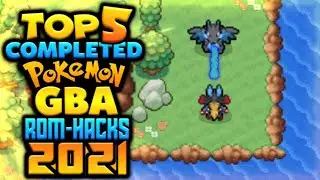 Top 5 Completed Pokemon GBA ROM Hacks 2021