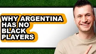 Why Argentina Has No Black Players - Answered