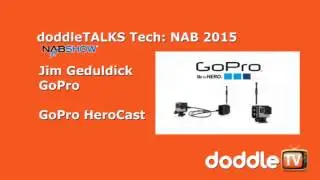 doddleTALKS Tech NAB 2015 Special: The GoPro Herocast