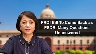 Moneylife Exclusive - FRDI Bill To Come Back as FSDR: Many Questions Unanswered