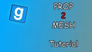 [ПРОВЕРЬТЕ ОПИСАНИЕ!!!!] [УСТАРЕЛО] Gmod: Учебник по Prop 2 Mesh