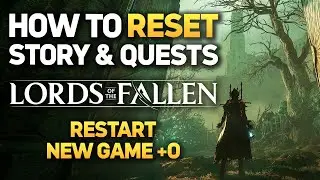How to Restart New Game +0 in Lords of the Fallen (Reset Story and Quests But Keep Your Items)