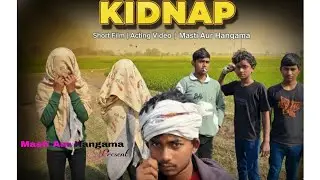#Video – Kidnap | Official Video | Masti Aur Hangama | Acting Video 