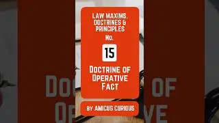 Law Doctrine No. 15:  Doctrine of Operative Fact by #AmicusCurious #LawDoctrine
