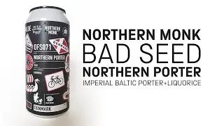 Northern Monk / Bad Seed - OFS071 Northern Porter (Liquorice Imperial Baltic Porter) - Beer Review