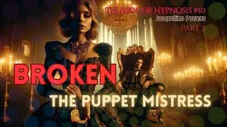 Broken and Enthralled -The Puppet Mistress | Jacqueline Powers Hypnosis