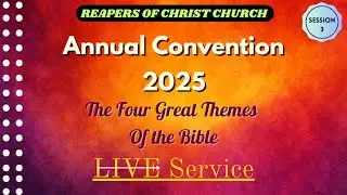 CONVENTION 2025 | Session-3 | Reapers Of Christ Church Sunday Service | 15th Aug 2025 | LIVE