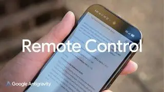 First Look: Remote Control with Antigravity