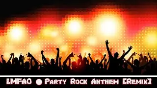 LMFAO ● Party Rock Anthem [Remix] | ⍟ By NCO-Music