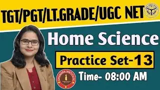 TGT/LT GARDE/PGT/UGC NET | HOME SCIENCE | PRACTICE SET-13 | home science live class | home science