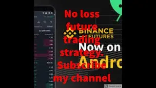 Binance future trading best strategies. No loss strategy