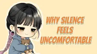 Why silence feels uncomfortable? #6
