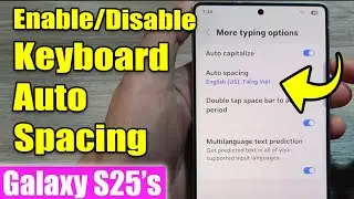 ✍️ How to Enable/Disable Keyboard Auto Spacing on Samsung Galaxy S25/S25+/Ultra 📱