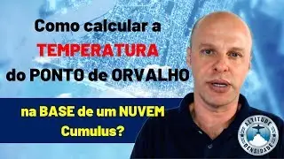 RAZÃO ADIABÁTICA - Como calcular a TEMPERATURA do PONTO DE ORVALHO na base da NUVEM?