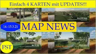 LS19 MAP NEWS 14.-15.3.21 Einfach 4 KARTEN mit UPDATES!!! LS19 Mapvorstellung
