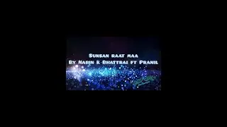Sunsan raat ma Nabin k bhattrai ft Pranil (Lyrical video)