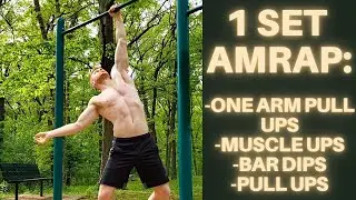 Calisthenics Endurance Set (One Arm Pull Ups, Muscle ups, Bar Dips, Pull Ups)