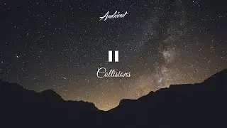 Collisions - II [epic cinematic ambient]