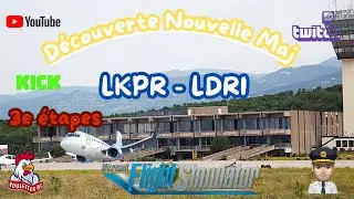 MSFS : d&eacute;couverte de la MAJ 3e &eacute;tapes : LKPR (Prague) -  LDRI (Rijeka) en f&eacute;nix !!