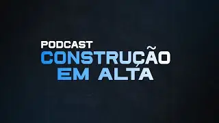 Podcast Constru&ccedil;&atilde;o em Alta - Aiala Premaor