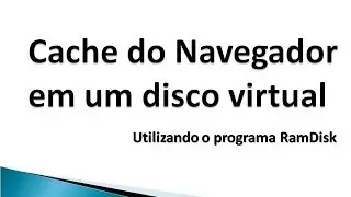 Cache do Navegador em um disco virtual