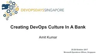Creating DevOps culture in a bank - DevOpsDays Singapore 2017