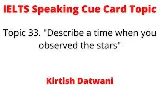 33. Describe a time when you observed stars ielts speaking topic by Kirtish Datwani