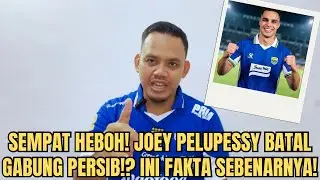 SEMPAT HEBOH‼️JOEY PELUPESSY BATAL GABUNG PERSIB⁉️INI FAKTA SEBENARNYA‼️