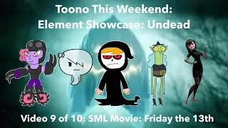 TTWRT: Element Showcase: Undead: SML Movie: Friday the 13th