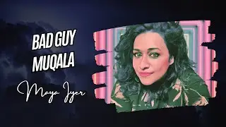 Muqabla meets Bad Guy | Maya Iyer