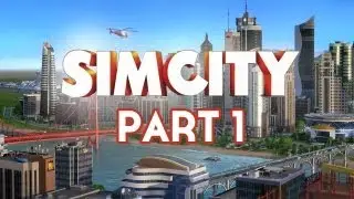 SimCity Walkthrough Part 1 - Let's Play / Playthrough (Sim City 5 2013)