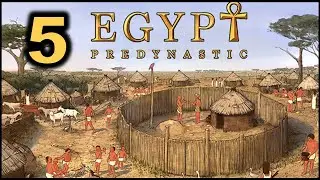 Let's Try: Predynastic Egypt Game - Episode 05