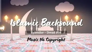 Arabic Backsound | Ramadhan Backsound |  Splendor by Dread Pitt | No Copyright Music