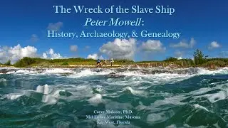 The Wreck of the Slave Ship Peter Mowell: History, Archaeology, & Genealogy