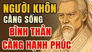 Gia C&aacute;t Lượng Dạy: Người C&agrave;ng B&igrave;nh Thản C&agrave;ng Hạnh Ph&uacute;c &ndash; B&iacute; Mật &Iacute;t Ai Nhận Ra | Lời Dạy Cổ Nh&acirc;n