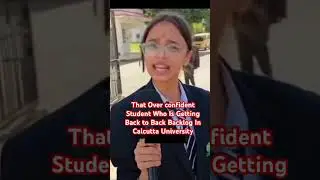 ||Over confident Student of Calcutta University ||