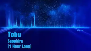 Tobu - Sapphire (1 Hour Loop)