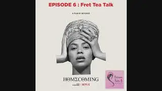 Between Frets S1E6: Fret Tea Talk: Homecoming Beyonce Documentary