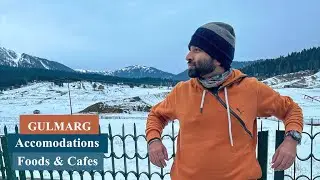 How to Reach, Accomodations & Cafes in Gulmarg | Dal Lake | Part 1
