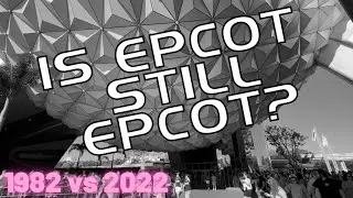 IS EPCOT STILL EPCOT...1982 VS 2022...RIDING OPENING DAY RIDES 4K