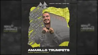 AMARILLO x TRUMPETS 🎺 (SERGIO ORIGINALS MASHUP) - J Balvin, Sean Paul, Sak Noel, Salvi